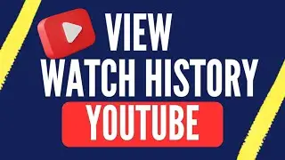 How to View YouTube Watch History | Find Recently Watched Videos