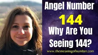 Reasons Why You Keep Seeing 144? | 144 Angel Number Meaning