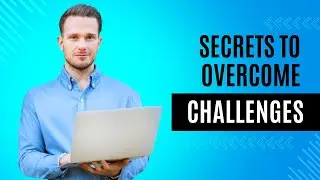 5 Secrets to Overcoming Challenges and Achieving Success
