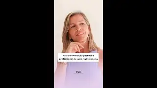 A Transformação Pessoal e Profissional de uma Nutricionista