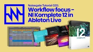 Native Instruments Workflow Focus: Komplete 12 in Ableton Live