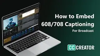 How to Embed CEA-608 and CEA-708 Closed Captioning For Broadcast