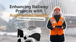 Enhancing Railway Projects with Augmented Reality: Insights from Jérôme Cremer