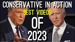 Conservative In Action BEST VIDEOS OF 2023! (15k Subscriber Special!)