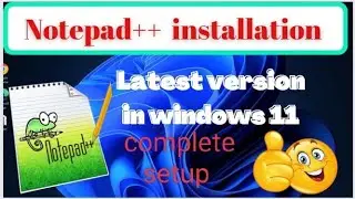 how to download notepad++ v8.4.6 || how to install notepad++ in windows 11