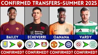🚨 LATEST CONFIRMED TRANSFER NEWS AND RUMOURS - SUMMER 2025 | ECHEVERRI, BAILEY, VARDY, ONANA....