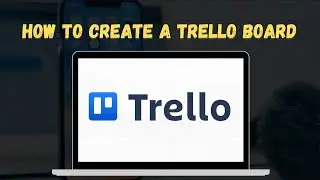 How to Create a Trello Board 2024 (Organize ANYTHING Like a Pro! ✨)
