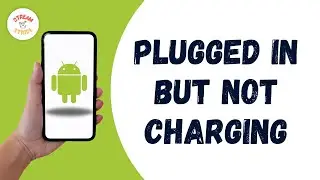 How to Fix Android is Plugged In But Not Charging