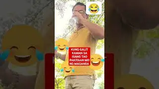 KUNG GALIT KAMAN SA ISANG TAO PAKITAAN MO NG MAGANDA