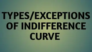 TYPES/EXCEPTIONS OF INDIFFERENCE CURVE B.A,M.A, NET, BBA,MBA,B.Com,COMPETITIVE EXAMS,11TH,12TH,ETC