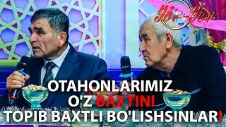 Yor-yor Otahonlarimiz o'z baxtini topib baxtli bo'lishsinlar!