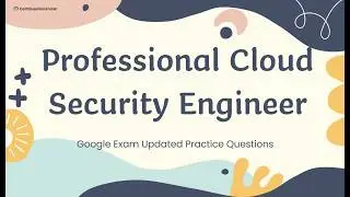 Professional Cloud Security Engineer Google Cloud Exam Updated Practice Questions with Explanations