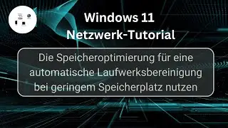 Die Windows 11 Speicheroptimierung für eine automatische Laufwerksbereinigung nutzen!