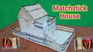 Matchsticks House 🏠