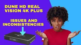 Dune HD Real Vision 4K Plus | Issues And Inconsistencies