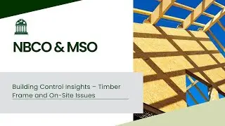NBC&MSO MMC CPD Day : Building Control perspective on Timber Frame and issues on site