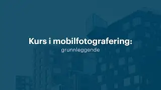 Kurs i mobilfotografering | Utdannet.no