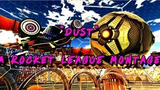 "Dust" - Rocket League Montage