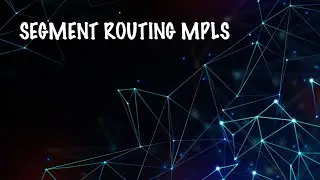 Segment Routing MPLS (SR-IPv4)