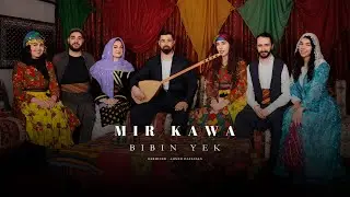 MİR KAWA  BİBİN YEK