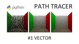 Python Path Tracer Part 1 - Vector
