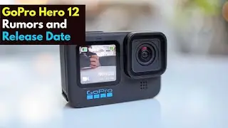 GoPro Hero 12 Rumors, Leaks and Release Date