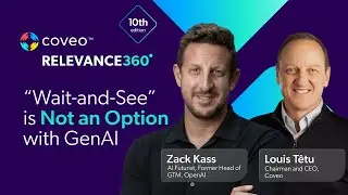 Wait&See is Not an Option with GenAI Louis Têtu, CEO and Chairman, Coveo and Zack Kass, AI Futurist