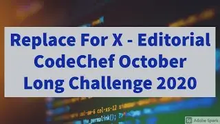 Replace For X Editorial | October Long Challenge 2020 | CodeChef | REPLESX
