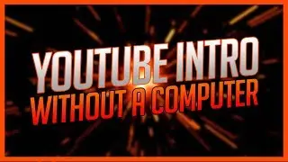 How To Make a YouTube Intro On Your Phone (iOS/Android) - August 2018
