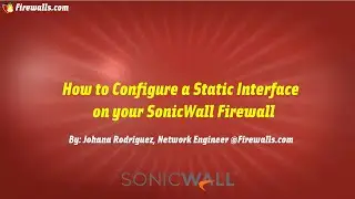 SonicWall Gen 7: How To Create an Interface
