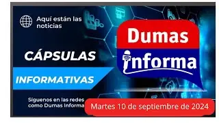 Cápsulas informativas martes 10 de septiembre de 2024