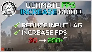 Rust | Increase FPS and Reduce Input Lag (Ultimate FPS Increase Guide of 2019) *UPDATED IN DESC*
