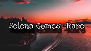 Selena Gomez-Rare Lyric