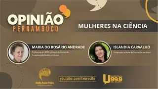 Opinião Pernambuco - Mulheres na Ciência