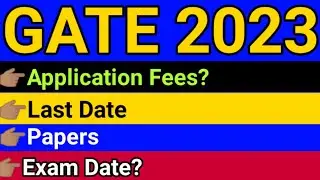GATE 2023 - Application Fees/ Last Date/ Gate papers/ Gate 2023 application form filling