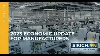 On Demand - 2023 Economic Update for Manufacturers | Sikich