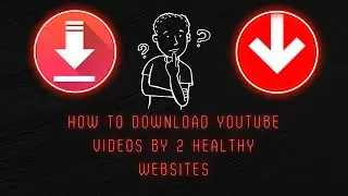 How To Download YouTube Videos By Healthy Websites