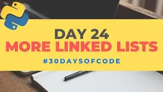 More Linked Lists | 30 Days of Code in Python | Day 24