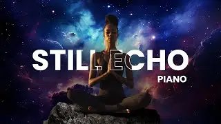 Still Echo Piano Meditation - Bella #04
