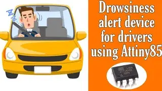 Anti-drowsiness device for drivers using attiny85 IC || attiny85 IC project