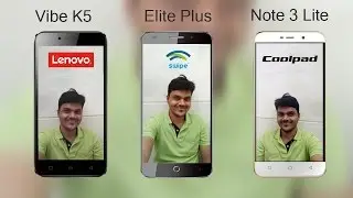 Lenovo Vibe K5 VS Swipe Elite Plus VS Coolpad Note 3 Lite - Best smartphone under 7000