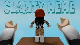 ROBLOX - CLARITY MEME