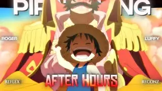 [4K] PIRATE KING *AFTER HOURS* | ONE PIECE {Edit/AMV} @reflexxae COLLAB