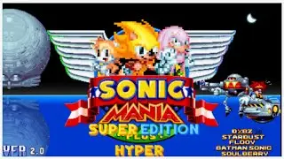 Hyper Sonic is OP!  - Sonic Mania: Super Plus Hyper Edition