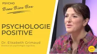 La Psychologie positive - Beau Bien Bon - PSYCHO & Bien-être