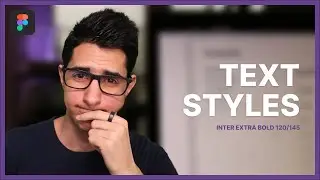 Creating Text Styles in Figma - Information Depth & Hierarchy