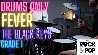 FEVER BY THE BLACK KEYS | TRINITY ROCK & POP DRUMS | GRADE 1 | DRUMS ONLY