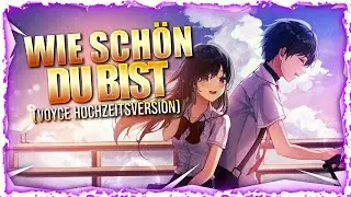 Nightcore - Wie Schön Du Bist (Voyce Hochzeitsversion) (Lyrics)