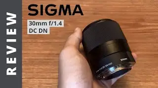 Sigma 30mm f/1.4 DC DN Contemporary Lens Review - BEST BUDGET SONY E MOUNT APS-C LENS