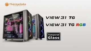Thermaltake View 31 TG RGB Chassis Introduction